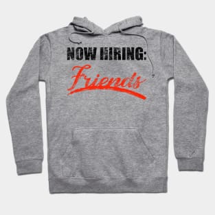 Now Hiring Friends Hoodie